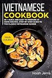 Vietnamese Cookbook: MAIN COURSE – 80 + Quick and easy to prepare at home recipes, step-by-step gu
