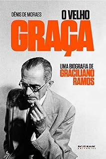 Livro O velho Graça: Uma biografia de Graciliano Ramos