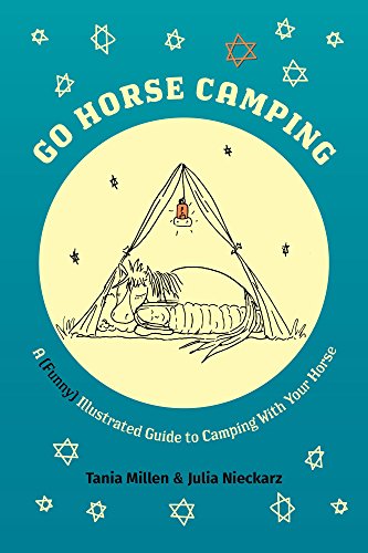 Go Horse Camping: A (Funny) Illustrated Guide to Camping With Your Horse by Tania Millen