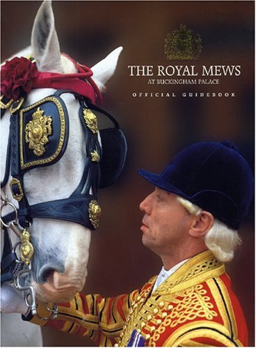 Royal Mews at Buckingham Palace: Official Guidebook