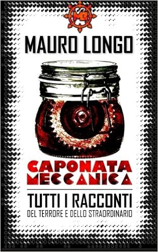 Mauro Longo - Caponata meccanica. Racconti del terrore e dello straordinario (2014)