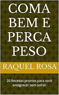 Livro Coma bem e perca peso : 20 Receitas prontas para você emagrecer sem sofrer
