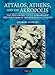 Attalos, Athens, and the Akropolis: The Pergamene 'Little Barbarians' and their Roman and Renaissance Legacy by 
