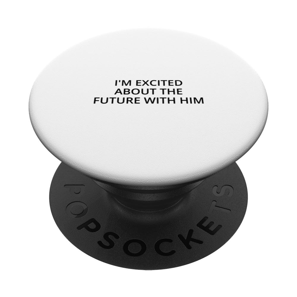 I'm excited about the future with him PopSockets Swappable PopGrip