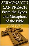 Sermons You Can Preach from the Types and Metaphors of the Bible by Jabez Burns, Barry L Davis