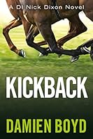 Kickback (The DI Nick Dixon Crime Series Book 3)