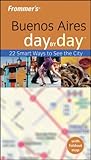 Frommer's Buenos Aires Day by Day (Frommer's Day by Day - Pocket) by 