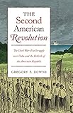Gregory P. Downs, "The Second American Revolution" (UNC Press, 2019)
