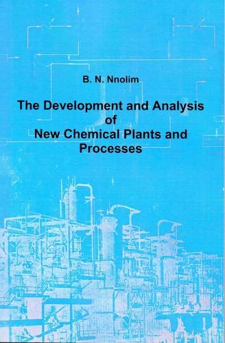 The Development and Analysis of New Chemical Plants and Processes The Development and Analysis of New Chemical Plants and Processes