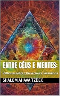 Livro Entre Céus e Mentes: : Reflexões sobre o Universo e a Consciência