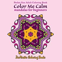 Pocket Size Adult Coloring Book: Color Me Calm Mandalas For Beginners (Travel Size Coloring Books) (Volume 1) Pocket Size Adult Coloring Book: Color Me Calm Mandalas For Beginners (Travel Size Coloring Books) (Volume 1)