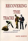 Front cover for the book Recovering the tracks: The story of Australian archaeology by David Horton