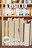 A Visit To The Library: Large Print Fiction for Seniors with Dementia, Alzheimer's, a Stroke or peop by Jamie Stonebridge