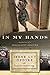 In My Hands: Memories of a Holocaust Rescuer by 