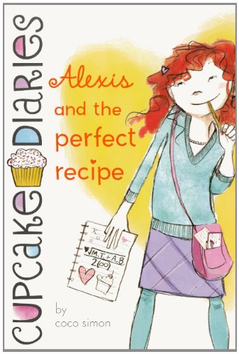 Alexis And The Perfect Recipe (Cupcake Diaries)