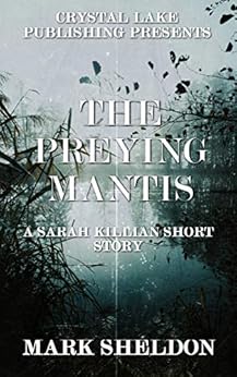 The Preying Mantis: A Sarah Killian Short Story by [Sheldon, Mark]