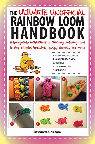 The ultimate unofficial rainbow loom handbook: step-by-…