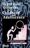 Depressive Disorder in Childhood and Adolescence, Harrington, Richard, 0471961418