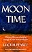 Moon Time: Harness the ever-changing energy of your menstrual cycle