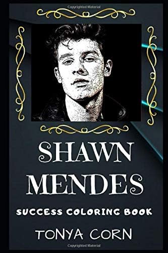 Shawn Mendes Success Coloring Book: A Canadian Singer-Songwriter and Model. (Shawn Mendes Success Coloring Books)