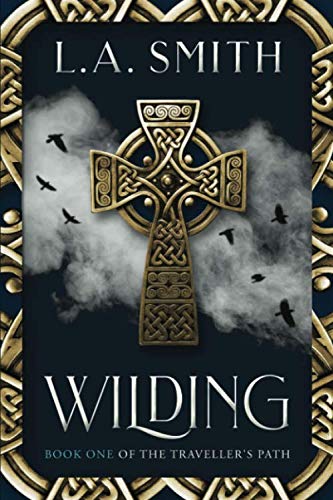 Wilding: Book One of The Traveller's Path by L.A. Smith