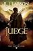 Judge (Books of the Infinite Book #2) by R. J. Larson
