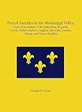 Paperback French Families in the Mississippi Valley : : Some Descendants of the Aubuchon, Bequette, Creely, Delisle, Hubert, Langlois, Marechal, Ouimet, Payant, and Tesson Families Book