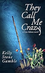 They Call Me Crazy (A Cass Adams Novel Book 1)