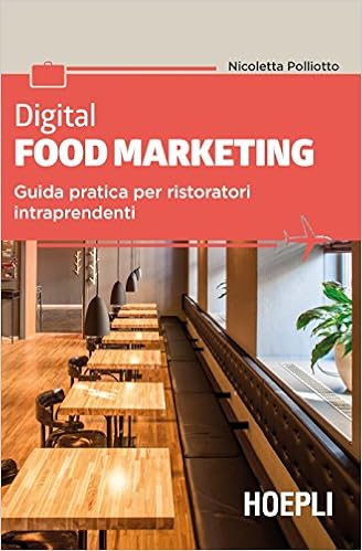 Nicoletta Polliotto – Digital food marketing. Guida pratica per ristoratori intraprendenti  (2018)