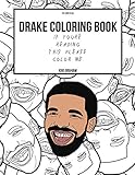 Drake Coloring Book: If You're Reading This Please Color Me (Drake Gifts) by Kiki Graham
