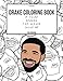 Drake Coloring Book: If You're Reading This Please Color Me (Drake Gifts) by Kiki Graham