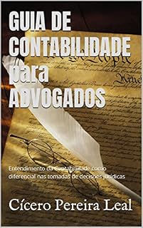 Livro GUIA DE CONTABILIDADE para ADVOGADOS : Entendimento da Contabilidade como diferencial nas tomadas de decisões jurídicas