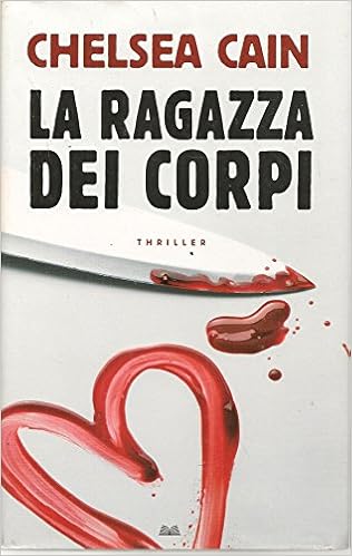 Chelsea Cain - La Ragazza Dei Corpi (2008)