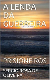 Livro A LENDA DA GUERREIRA: PRISIONEIROS
