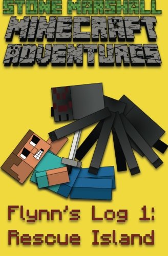 Minecraft Adventures-Flynn's Log 1: Rescue Island (Stone Marshall Minecraft Adventures: Flynn's Log) (Volume 1)