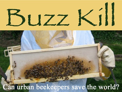 Buzz Kill: Can Urban Beekeepers Save the World?