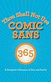 Thou Shall Not Use Comic Sans: 365 Graphic Design Sins and Virtues: A Designer's Almanac of Dos and Don'ts cover