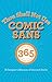 Thou Shall Not Use Comic Sans: 365 Graphic Design Sins and Virtues: a Designer's Almanac of Dos and Don'ts