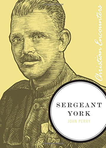 Sergeant York (Christian Encounters Series) by John Perry