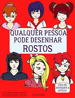 Livro Qualquer pessoa pode desenhar rostos: Tutorial de desenho passo-a-passo fácil para crianças, adolescentes e iniciantes. Como aprender a desenhar rostos. Livro 1 (Guia do aspirante a artista 2)