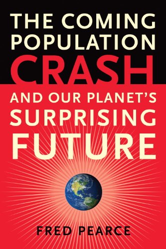 The Coming Population Crash: and Our Planet's Surprising Future