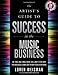 The Artist's Guide to Success in the Music Business, 2nd Edition - Book by Loren Weisman