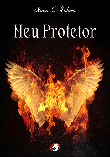 Meu Protetor por [ C. Fabreti, Nana]