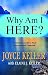 Why am I Here?: A Concise Guide to Your Purpose and Potential by Joyce Keller, Elaine J. Keller