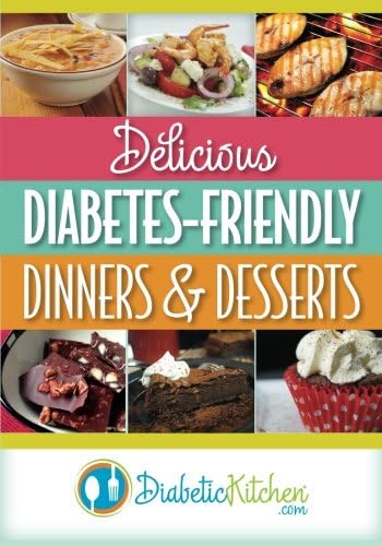 Delicious Diabetes-Friendly Dinners & Desserts