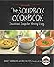 The Soupbox Cookbook: Sensational Soups for Healthy Living by Dru Melton, Jamie Taerbaum