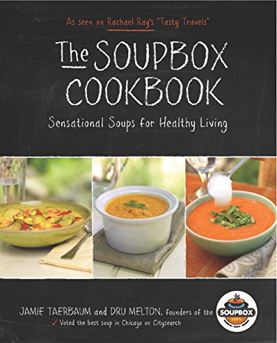 The Soupbox Cookbook: Sensational Soups for Healthy Living by Dru Melton, Jamie Taerbaum