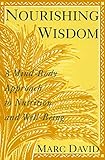 Nourishing Wisdom: A Mind-Body Approach to Nutrition and Well-Being