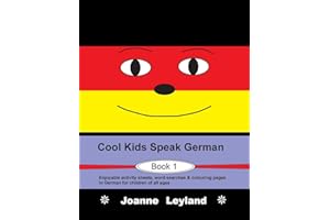 Cool Kids Speak German - Book 1: Enjoyable activity sheets, word searches & colouring pages in German for children of all ages (German Edition)