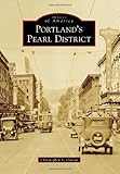 Portland's Pearl District (Images of America)